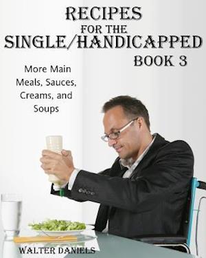 Recipes for Single/Handicapped Book Three