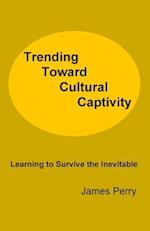 Trending Toward Cultural Captivity