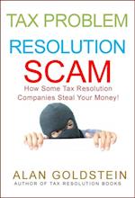 Tax Problem Resolution Scam: How Some Tax Resolution Companies Steal Your Money!