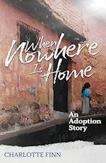 When Nowhere Is Home: An Adoption Story 
