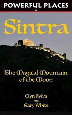 Powerful Places in Sintra: The Magical Mountain of the Moon