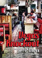 Vegas Knockout: A Novel in Stories