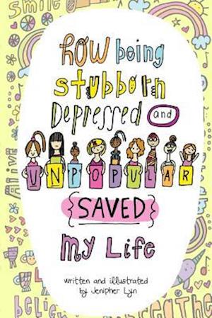 How Being Stubborn Depressed and Unpopular Saved My Life (Version II)