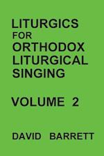 Liturgics for Orthodox Liturgical Singing - Volume 2