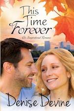 This Time Forever: An Inspirational Romance 