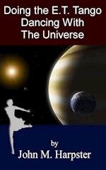 Doing the E.T. Tango: Dancing with the Universe