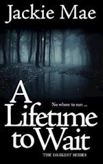 A Lifetime to Wait the Darkest Series