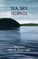 Sea, Sky, Islands: Three stories 