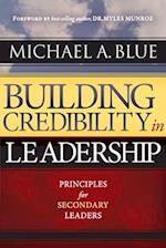 BUILDING CREDIBILITY IN LEADERSHIP: Principles For Secondary Leaders 