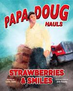Papa Doug Hauls Strawberries & Smiles