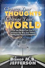 Change Your Thoughts Change Your World