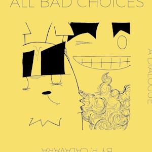 All Bad Choices