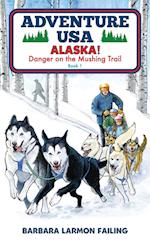 Adventure USA - ALASKA! Danger on the Mushing Trail 