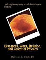 Disasters, Wars, Religion, and Celestial Physics