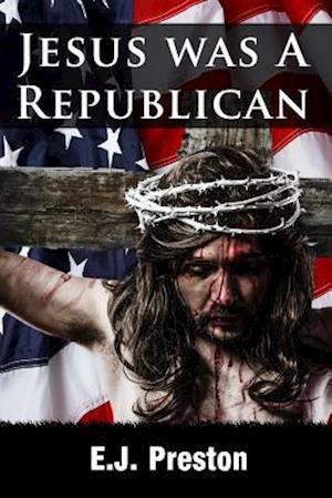 Jesus Was a Republican