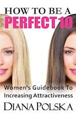 How to Be a Perfect 10