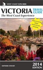 Victoria Travel Guide-The West Coast Experience (2014 Edition)