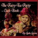 The Faery Tea Party Cook Book: The Faery Tea Party Cook Book (UK Recipes version) 