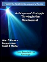 Entrepreneur's Strategy for Thriving in the New Normal: From Opportunity to Advantage