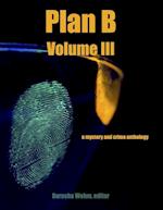 Plan B: Volume III