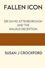 Fallen Icon: Sir David Attenborough and the Walrus Deception 