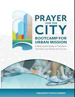 Prayer for the City: Bootcamp for Urban Mission, A Nine Lesson Study 