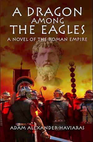 A Dragon among the Eagles: A Novel of the Roman Empire