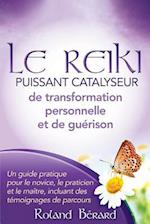 Le Reiki - Puissant Catalyseur de Transformation Personnelle Et de Guérison