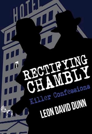 Rectifying Chambly: Killer Confessions