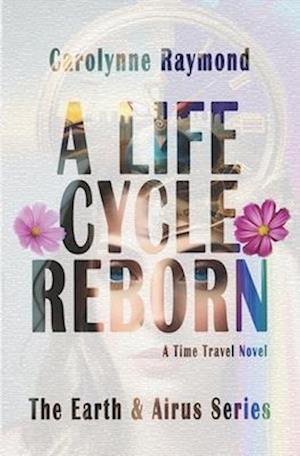 A Life Cycle Reborn: A Time Travel Novel