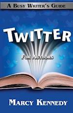 Twitter for Authors: A Busy Writer's Guide 