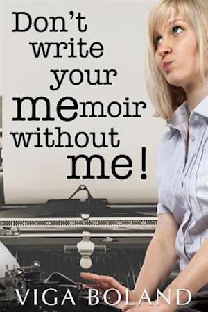 Don't Write Your Memoir Without Me!