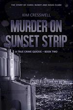 Murder on Sunset Strip - A True Crime Quickie (Book Two)