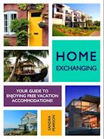 Home Exchanging: Your Guide to Enjoying Free Vacation Accommodations!