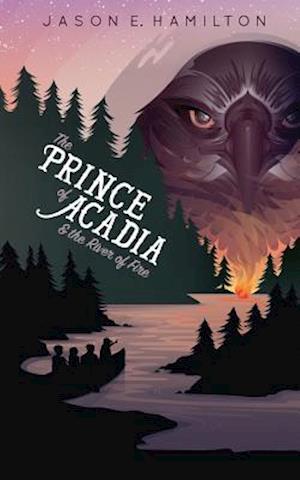 The Prince of Acadia & the River of Fire