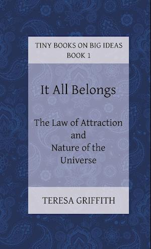 It All Belongs - The Law of Attraction and Nature of the Universe