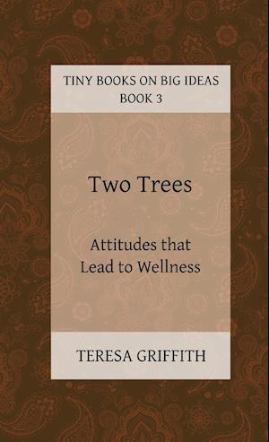 Two Trees - Attitudes that Lead to Wellness