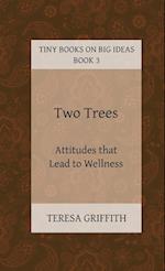 Two Trees - Attitudes that Lead to Wellness 