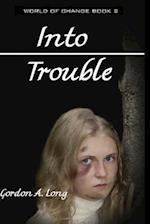 Into Trouble
