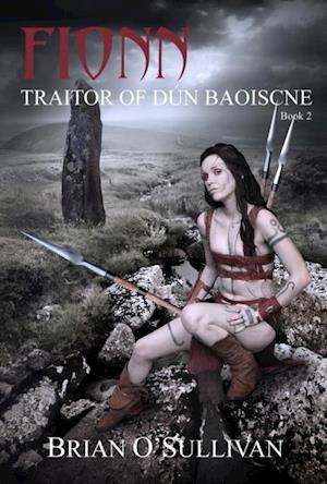 Fionn: Traitor of Dun Baoiscne (The Fionn mac Cumhaill Series #2)