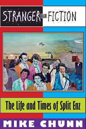 Stranger Than Fiction: The Life and Times of Split Enz