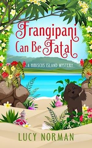 Frangipani Can Be Fatal: A Hibiscus Island Mystery