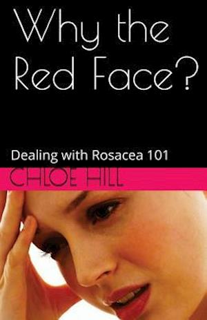 Why the Red Face?: Dealing with Rosacea 101