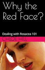 Why the Red Face?: Dealing with Rosacea 101 