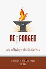 Re-Forged: Living and Leading in a Post-Christian World