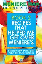 Meniere Man In The Kitchen. Book 2. Recipes That Helped Me Get Over Meniere's.: Delicious Low Salt Recipes From Our Family Kitchen 