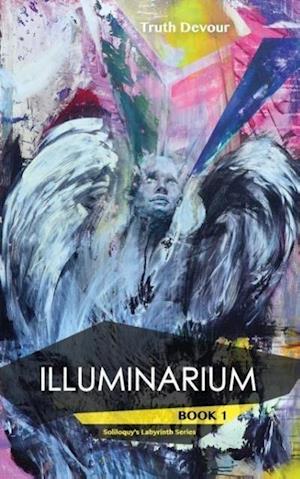 Illuminarium - Book 1 - Soliloquy's Labyrinth Series