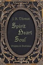 Spirit Heart Soul - Origins & Destinies