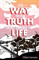 The Way to the Truth that Leads to Life 