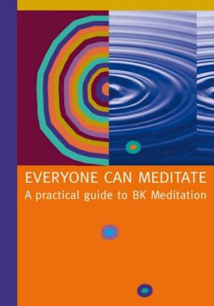 Everyone Can Meditate : A Practical Guide to BK Meditation